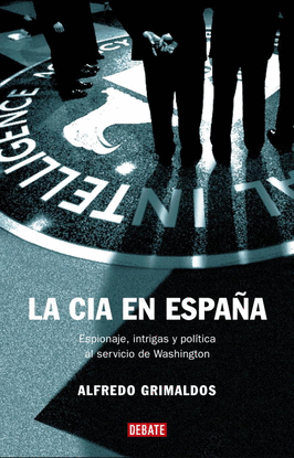 LA CIA EN ESPAA ESPIONAJE INTRIGAS