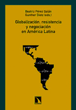 GLOBALIZACI�N, RESISTENCIA Y NEGOCIACI�N EN AM�RICA LATINA