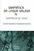 GRAMATICA DA LINGUA GALEGA IV GRAMATICA DO TEXTO