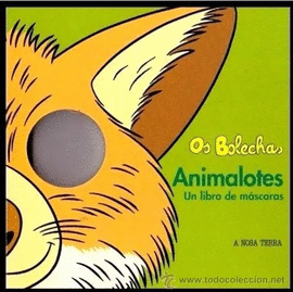 ANIMALOTES:UN LIBRO DE MASCARAS.(OS BOLECHAS)