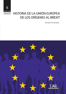 HISTORIA DE LA UNI�N EUROPEA. DE LOS OR�GENES AL BREXIT