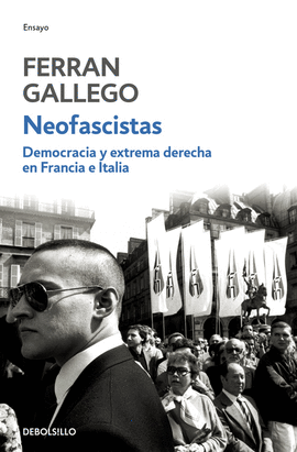 NEOFASCISTAS. DEMOCRACIA Y EXTREMA DERECHA EN FRANCIA E ITALIA