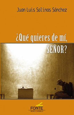 �QU� QUIERES DE M�, SE�OR?