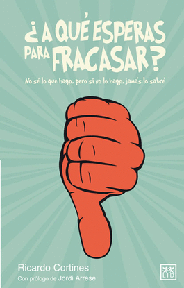 �A QU� ESPERAS PARA FRACASAR?