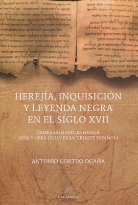 HEREJA, INQUISICIN Y LEYENDA NEGRA SIGLO XVII