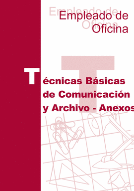 TECNICAS BASICAS DE COMUNICACION Y ARCHIVOS - ANEXOS