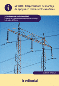 OPERACIONES DE MONTAJE DE APOYOS EN REDES ELECTRICAS AEREAS. ELEE0108 - OPERACIONES