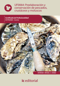 PREELABORACI�N Y CONSERVACI�N DE PESCADOS, CRUST�CEOS Y MOLUSCOS . HOTR0408 - CO
