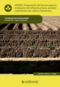 PREPARACI�N DEL TERRENO PARA LA INSTALACI�N DE INFRAESTRUCTURAS, SIEMBRA Y PLANT
