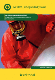 SEGURIDAD Y SALUD. SEAG0108 - GESTIN DE RESIDUOS URBANOS E INDUSTRIALES