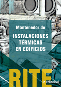 REGLAMENTO DE INSTALACIONES T�RMICAS EN EDIFICIOS - (VOL. 2). MANTENEDOR DE INST