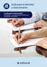 ACTIVIDADES ADMINISTRATIVAS EN LA RELACI�N CON EL CLIENTE. ADGG0208 GU�A PARA EL