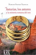 ASTURIAS, LOS ASTURES Y LA MINER�A ROMANA DEL ORO