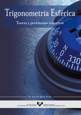 TRIGONOMETR�A ESF�RICA. TEOR�A Y PROBLEMAS RESUELTOS