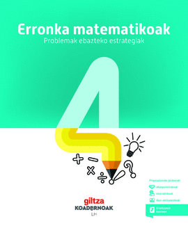 KOADERNOA. ERRONKA MATEMATIKOAK (PROBLEMAK NOLA EBATZI). MATEMATIKA 4