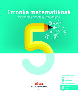 KOADERNOA. ERRONKA MATEMATIKOAK (PROBLEMAK NOLA EBATZI). MATEMATIKA 5