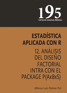 ESTADSTICA APLICADA CON R 12. ANLISIS DEL DISEO FACTORIAL INTRA CON EL PACKAGE P(AXBXS)