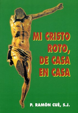 MI CRISTO ROTO, DE CASA EN CASA