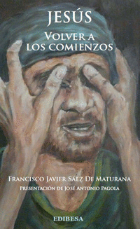 JESUS. VOLVER A LOS COMIENZOS