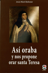 AS� ORABA Y NOS PROPONE ORAR SANTA TERESA
