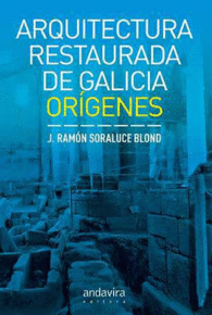 ARQUITECTURA RESTAURADA DE GALICIA ORIGENES