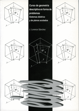 CURSO DE GEOMETR�A DESCRIPTIVA EN FORMA DE PROBLEMAS.