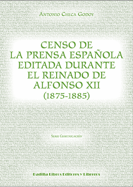 CENSO DE LA PRENSA ESPAOLA EDITADA DURANTE EL REINADO DE ALFONSO XII (1875-1885