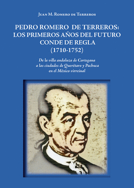 PEDRO ROMERO DE TERREROS: LOS PRIMEROS AOS DEL FUTURO CONDE DE REGLA (1710-1752