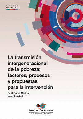 LA TRANSMISI�N INTERGENERACIONAL DE LA POBREZA: FACTORES, PROCESOS Y PROPUESTAS