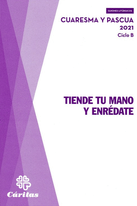 TIENDE TU MANO Y ENREDATE - CUARESMA Y PASCUA 2021