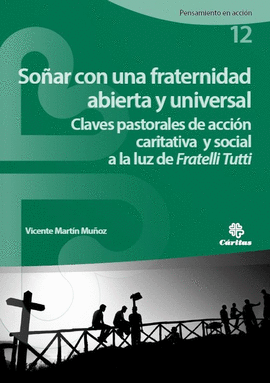 SOAR CON UNA FRATERNIDAD ABIERTA Y UNIVERSAL. CLAVES PASTORALES DE ACCION CARIT