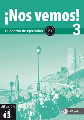 �NOS VEMOS! 3. CUADERNO DE EJERCICIOS + CD (NIVEL B1)