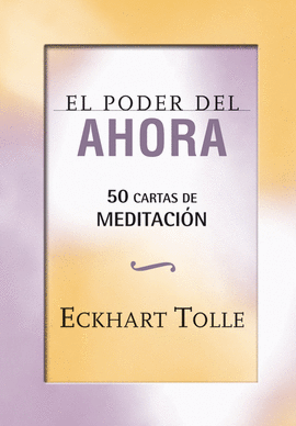 EL PODER DEL AHORA: 50 CARTAS DE MEDITACI�N