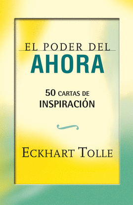EL PODER DEL AHORA: 50 CARTAS DE INSPIRACI�N