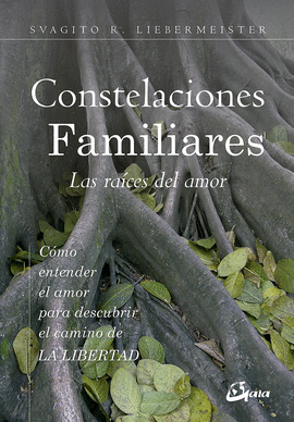 CONSTELACIONES FAMILIARES. LAS RA�CES DEL AMOR