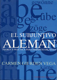 SUBJUNTIVO ALEMAN, EL. TEOR�A Y PR�CTICA PARA HISPANOHABLANTES