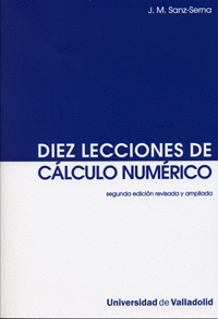DIEZ LECCIONES DE C�LCULO NUM�RICO (SEGUNDA EDICI�N REVISADA Y AMPLIADA)