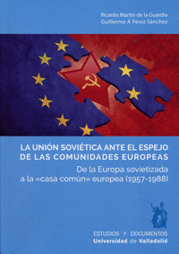 UNIN SOVITICA ANTE EL ESPEJO DE LAS COMUNIDADES EUROPEAS, LA. DE LA EUROPA SOVIETIZADA A LA 