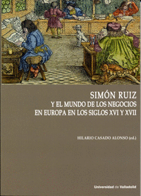 SIMN RUIZ Y EL MUNDO DE LOS NEGOCIOS EN EUROPA EN LOS SIGLOS XVI Y XVII