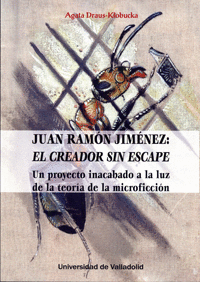 JUAN RAMN JIMNEZ: EL CREADOR SIN ESCAPE. UN PROYECTO INACABADO A LA LUZ DE LA TEORA DE LA MICROFICCIN