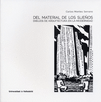 DEL MATERIAL DE LOS SUEOS. DIBUJOS DE ARQUITECTURA EN LA MODERNIDAD