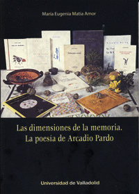 DIMENSIONES DE LA MEMORIA, LAS. LA POES�A DE ARCADIO PARDO