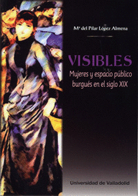 VISIBLES. MUJERES Y ESPACIO PBLICO BURGUS EN EL SIGLO XIX