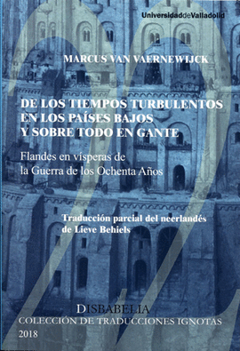 DE LOS TIEMPOS TURBULENTOS EN LOS PA�SES BAJOS Y SOBRE TODO EN GANTE, DE MARCUS