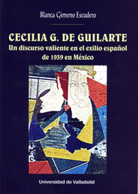 CECILIA G. DE GUILARTE. UN DISCURSO VALIENTE EN EL EXILIO ESPAOL DE 1939 EN MX
