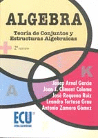 �LGEBRA: TEOR�A DE CONJUNTOS Y ESTRUCTURAS ALGEBRAICAS