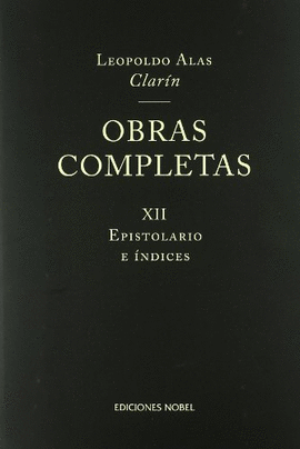 OBRAS COMPLETAS DE CLAR�N XII. EPISTOLARIO E �NDICES