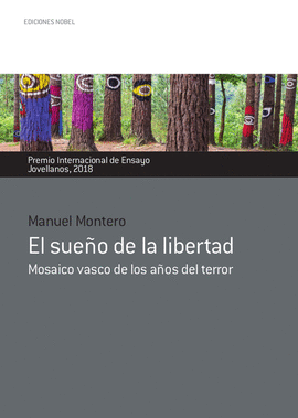 EL SUE�O DE LA LIBERTAD. MOSAICO VASCO DE LOS A�OS DE TERROR