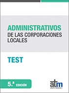 TEST- ADMINISTRATIVOS DE LAS CORPORACIONES LOCALES 5 EDICIN