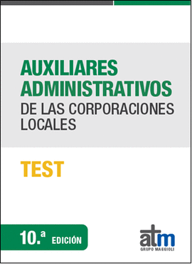 TEST AUXILIARES ADMINISTRATIVOS DE LAS CORPORACIONES LOCALES 10� EDICI�N